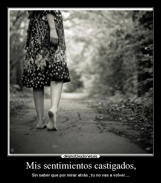 Mis sentimientos castigados, -