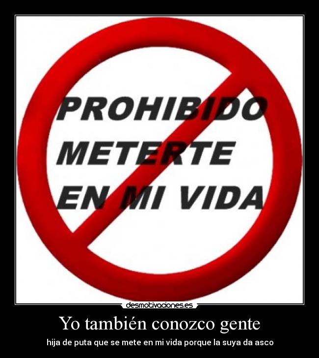 Yo también conozco gente -