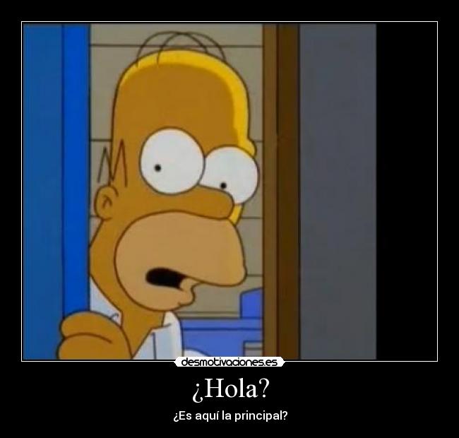 ¿Hola? - ¿Es aquí la principal?