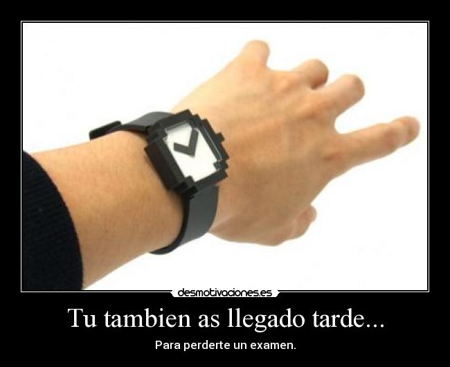 Tu tambien as llegado tarde... - 