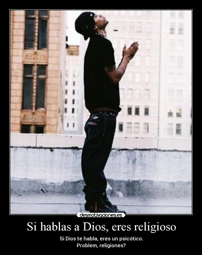 Si hablas a Dios, eres religioso - 