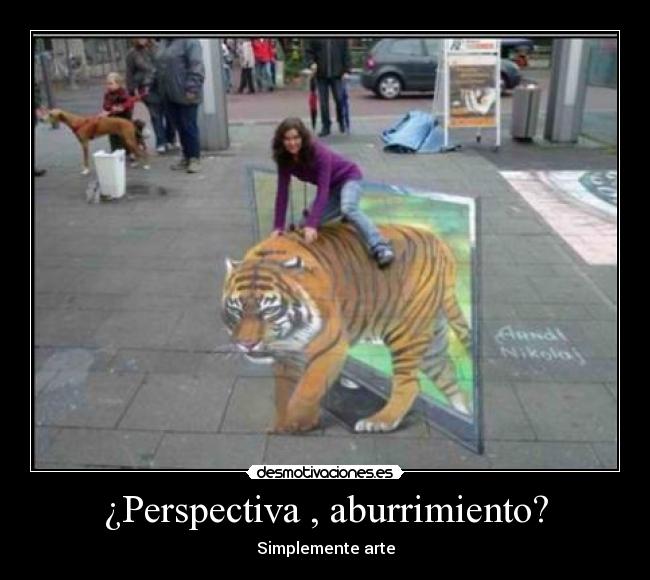 ¿Perspectiva , aburrimiento? - 
