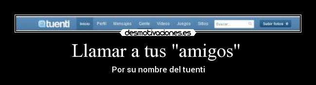 Llamar a tus amigos - Por su nombre del tuenti