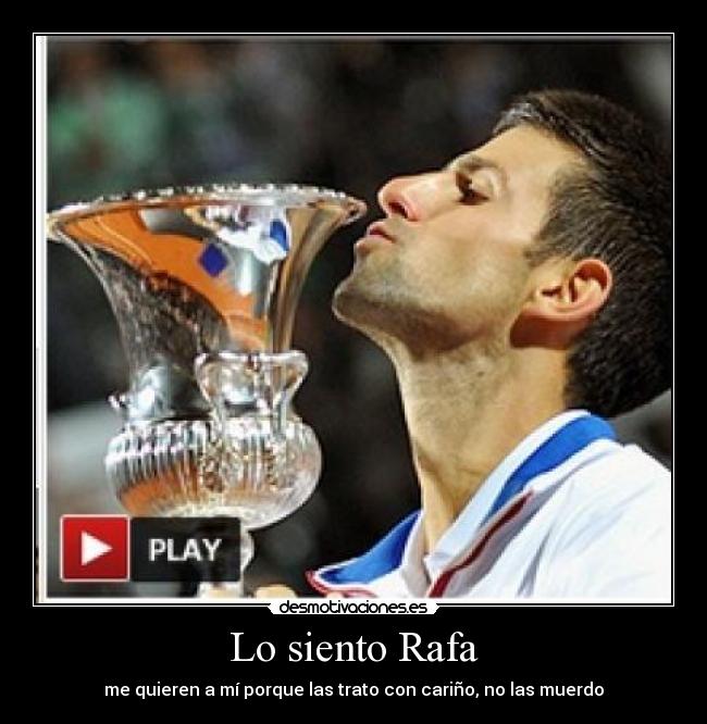 Lo siento Rafa -