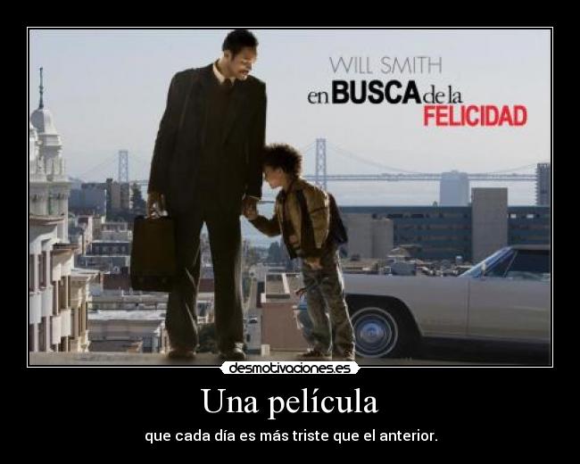 Una película - que cada día es más triste que el anterior.