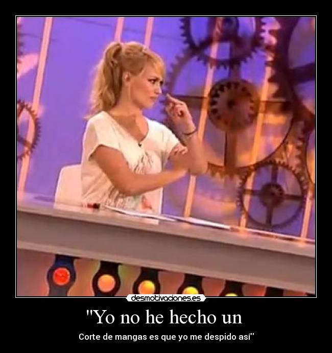 Yo no he hecho un  - 