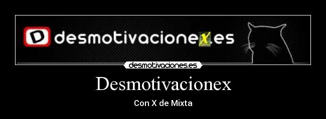 Desmotivacionex - Con X de Mixta