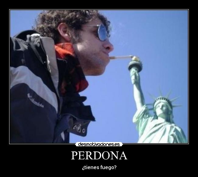 PERDONA - ¿tienes fuego?