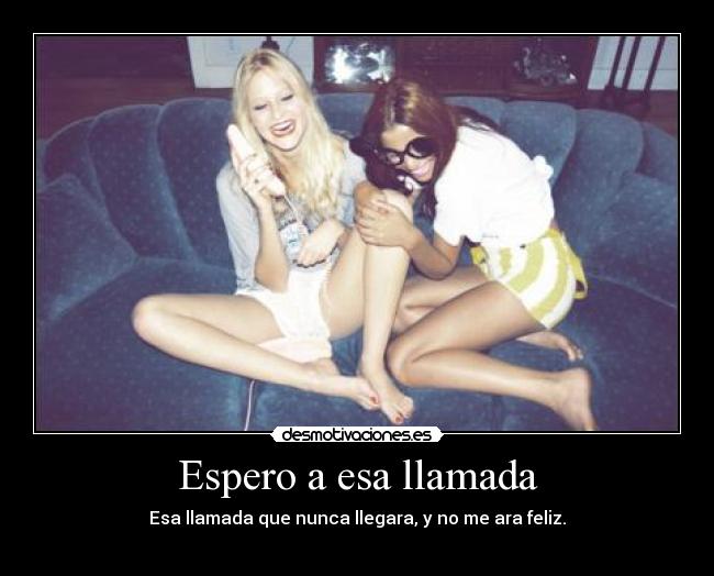 Espero a esa llamada -