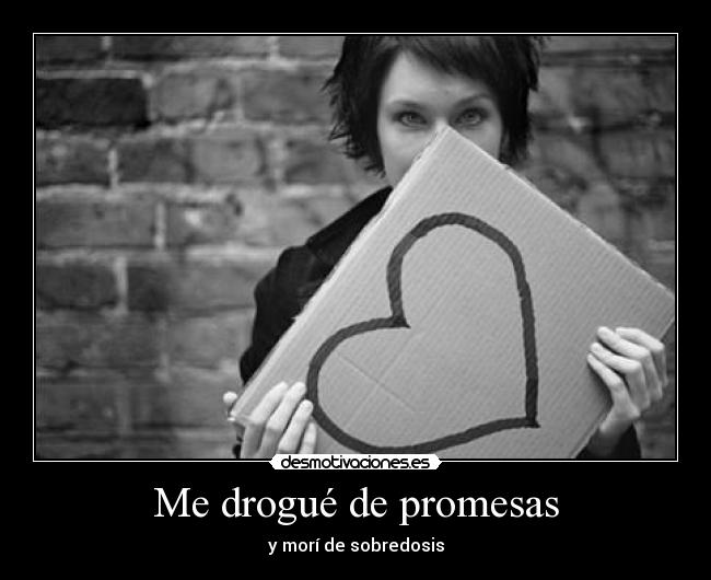 Me drogué de promesas - 