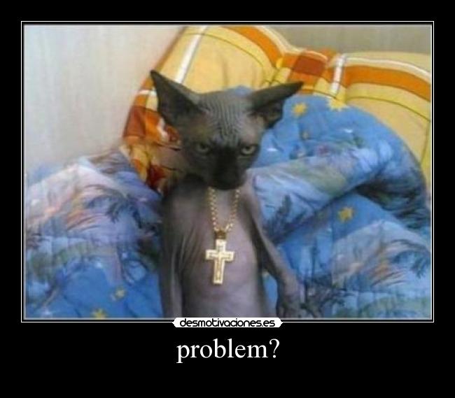 problem? -