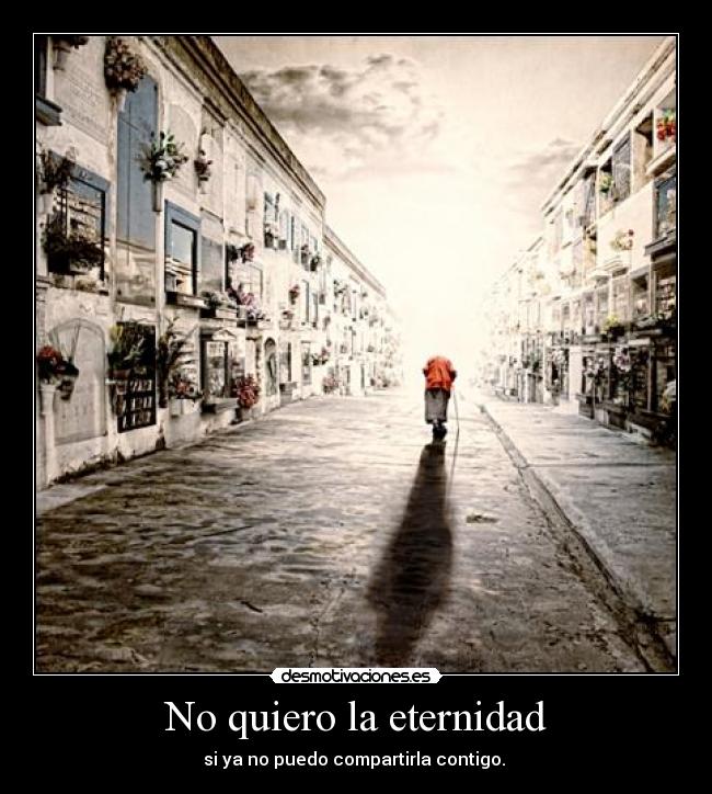 No quiero la eternidad -