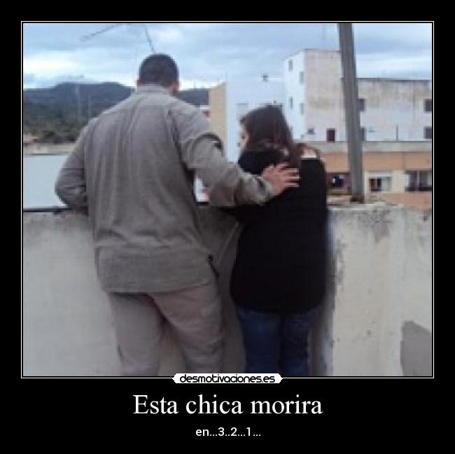 Esta chica morira - en...3..2...1...