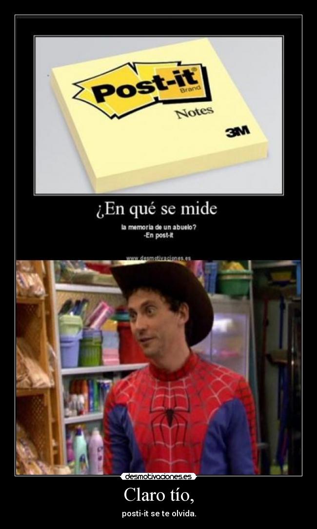 Claro tío, - posti-it se te olvida.