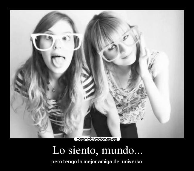 carteles mundo amigas para siemrpe desmotivaciones