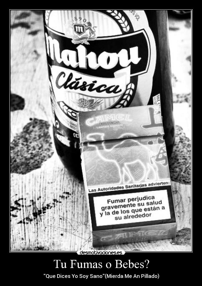 Tu Fumas o Bebes? - Que Dices Yo Soy Sano(Mierda Me An Pillado)