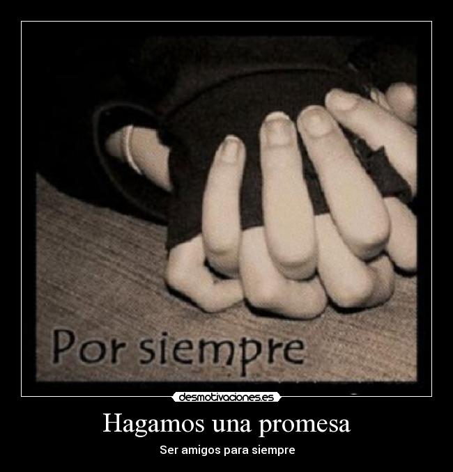 Hagamos una promesa - Ser amigos para siempre