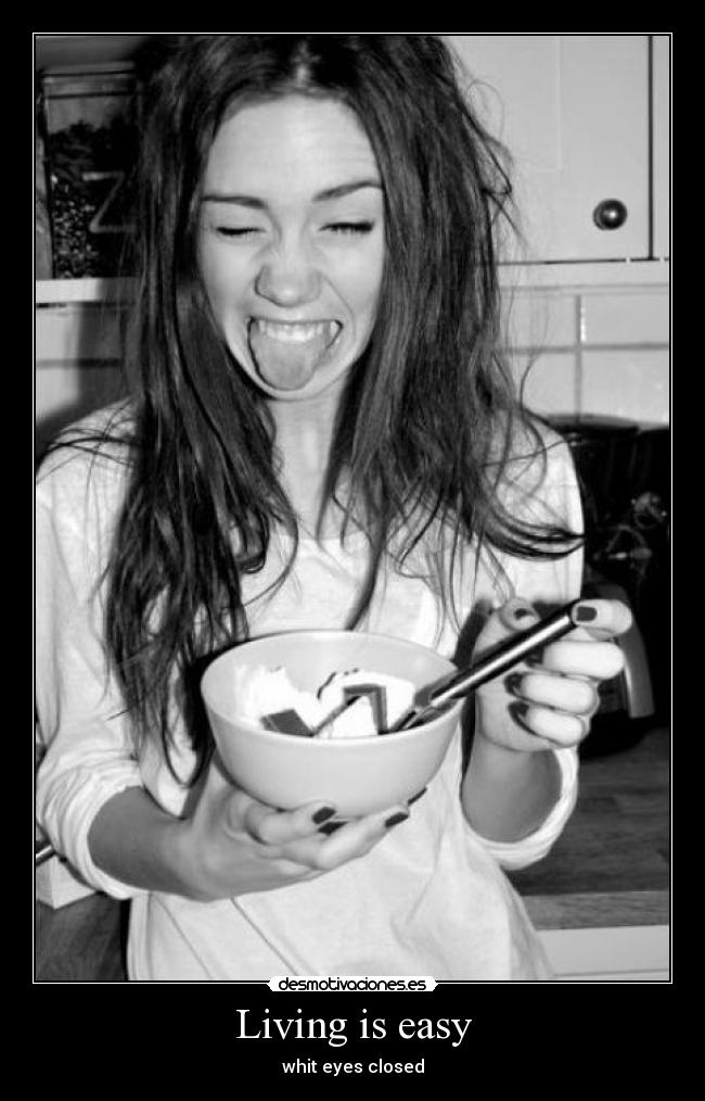 Living is easy - whit eyes closed