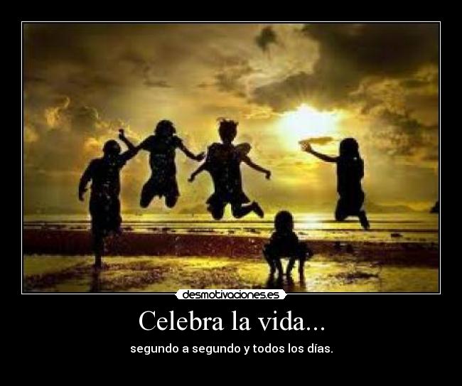 Celebra la vida... - 