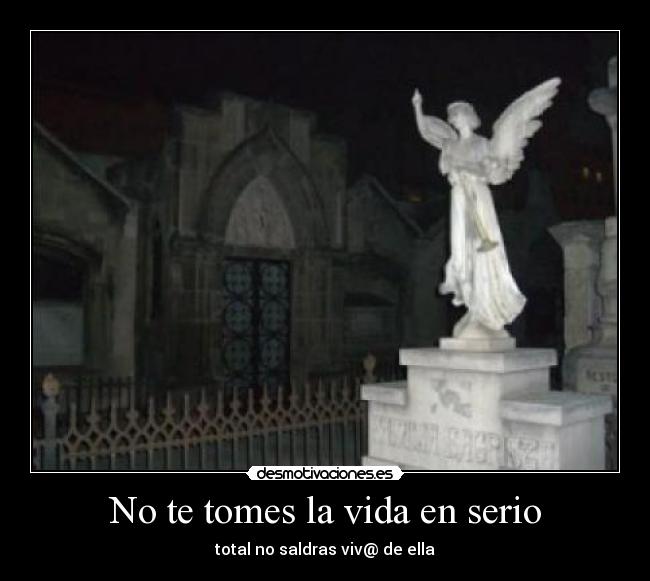 No te tomes la vida en serio -