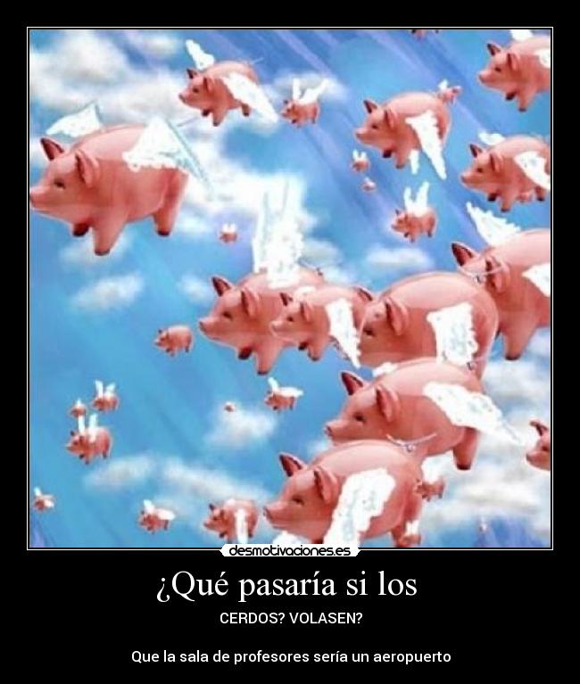 ¿Qué pasaría si los -