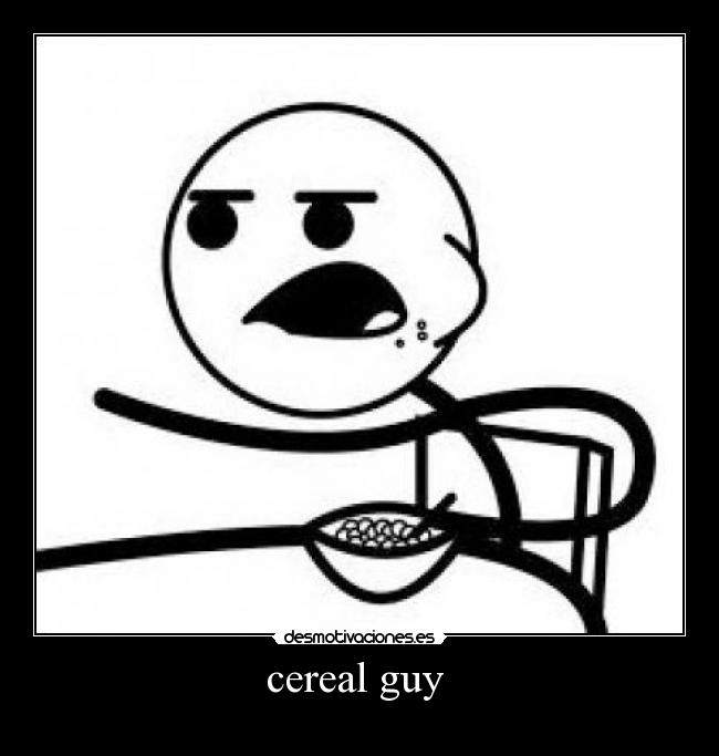 cereal guy -