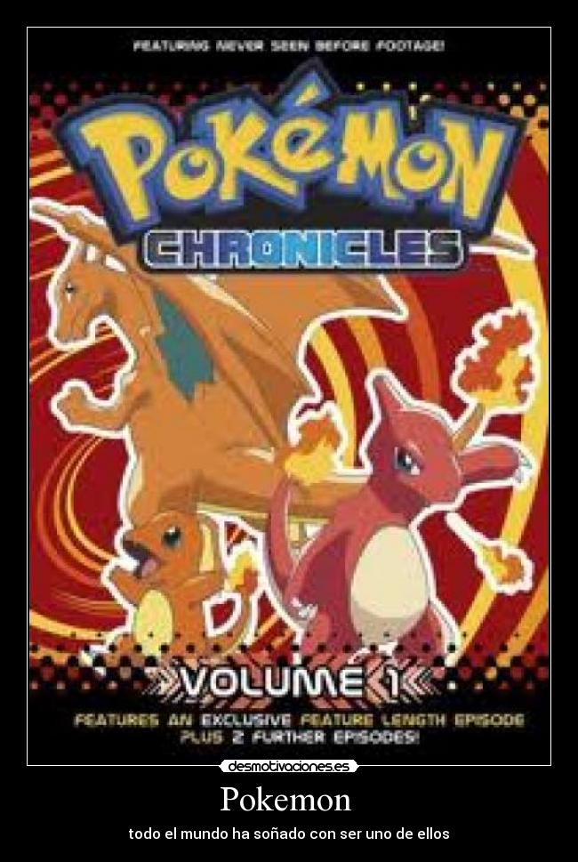 Pokemon  - todo el mundo ha soñado con ser uno de ellos