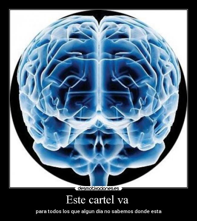 Este cartel va - para todos los que algun día no sabemos donde esta