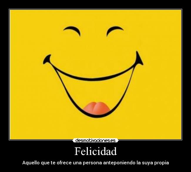 Felicidad - Aquello que te ofrece una persona anteponiendo la suya propia