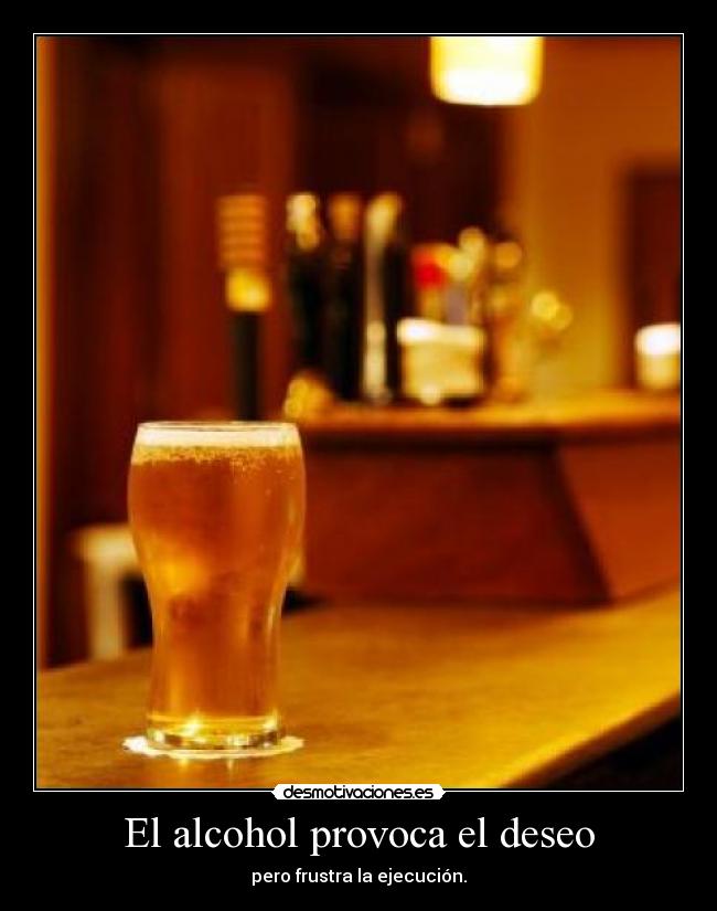 El alcohol provoca el deseo -