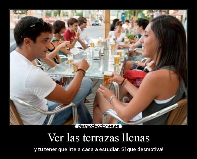 Ver las terrazas llenas -