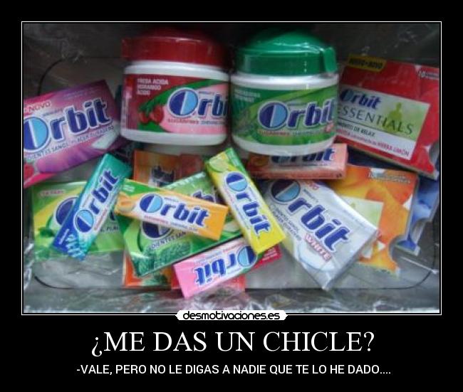 ¿ME DAS UN CHICLE? - 