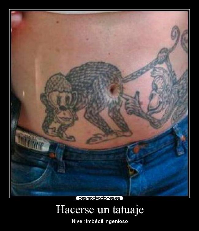 Hacerse un tatuaje - Nivel: Imbécil ingenioso