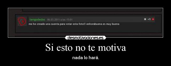 Si esto no te motiva - nada lo hará.