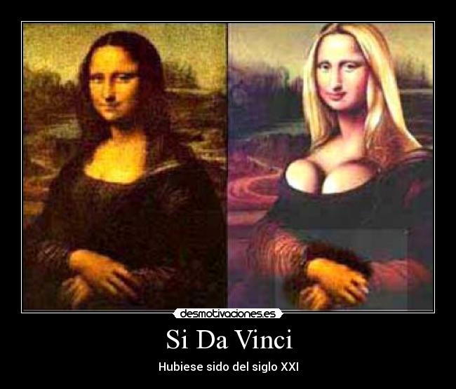 Si Da Vinci - Hubiese sido del siglo XXI