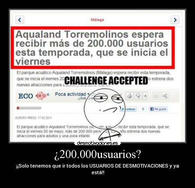  ¿200.000usuarios?  - ¡¡Solo tenemos que ir todos los USUARIOS DE DESMOTIVACIONES y ya está!!
