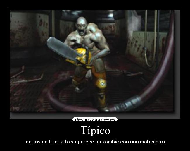 Típico - entras en tu cuarto y aparece un zombie con una motosierra