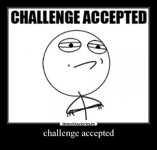 challenge accepted -