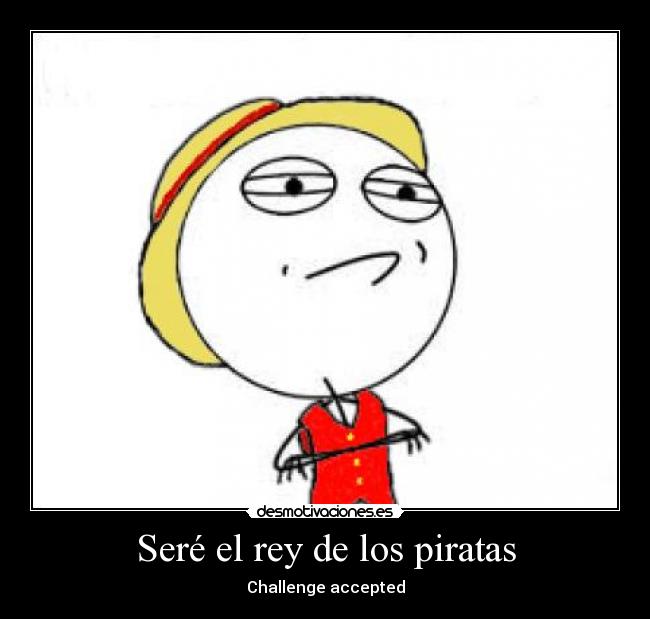 Seré el rey de los piratas -