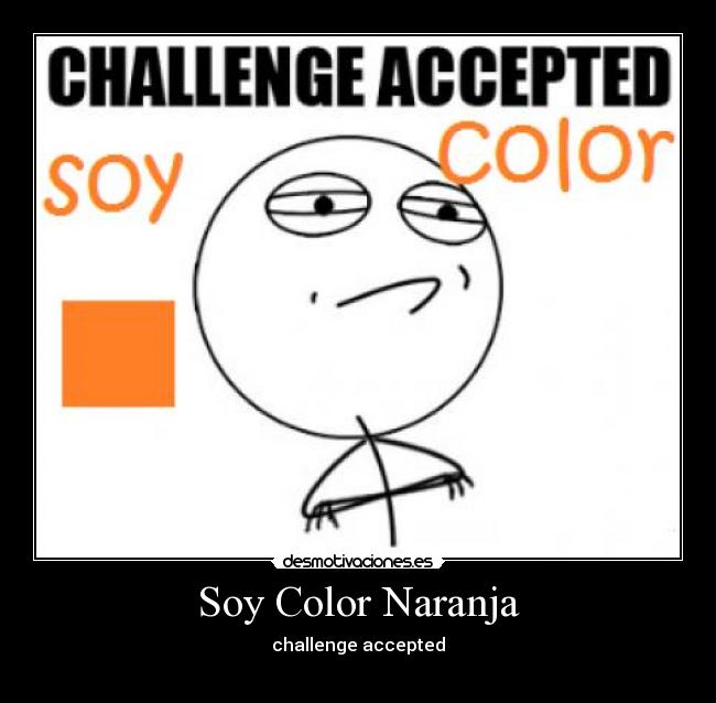 Soy Color Naranja - challenge accepted
