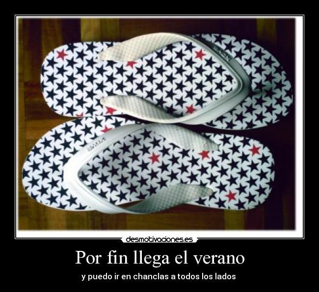 Por fin llega el verano - y puedo ir en chanclas a todos los lados