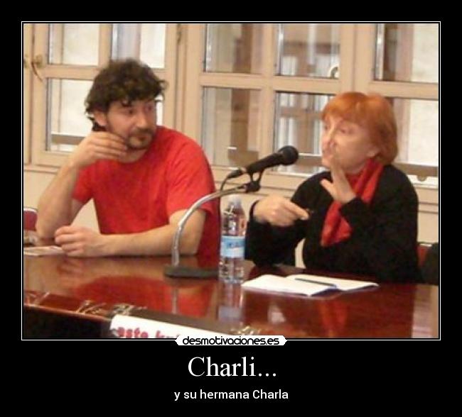 Charli... - y su hermana Charla