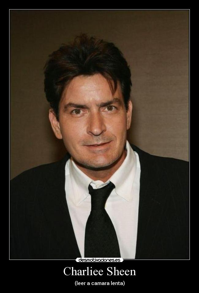 Charliee Sheen - (leer a camara lenta)