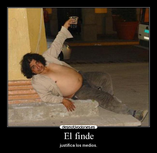 El finde - justifica los medios.