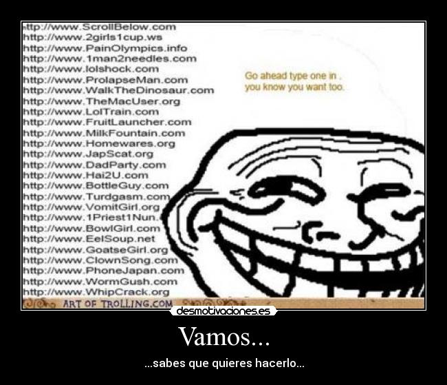 Vamos... - ...sabes que quieres hacerlo...