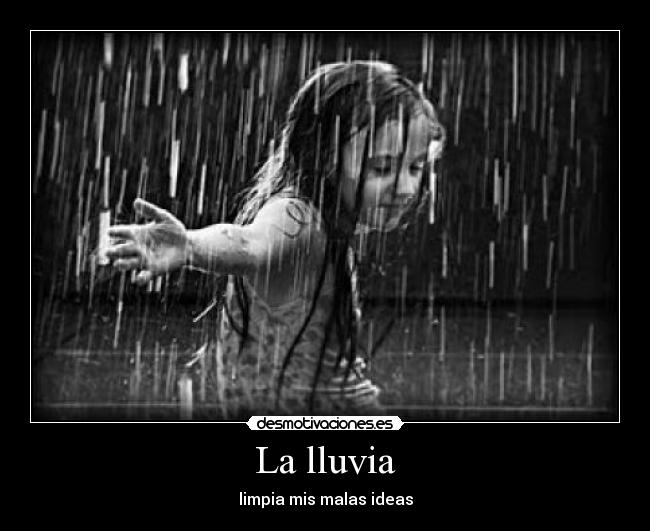 La lluvia - limpia mis malas ideas
