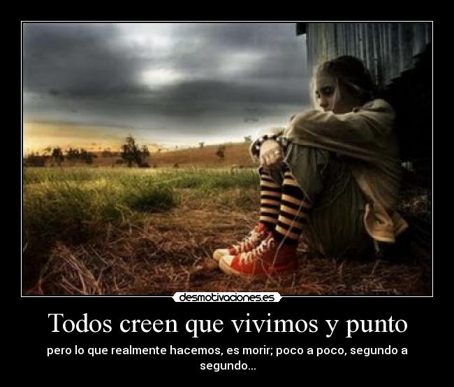 Todos creen que vivimos y punto - 