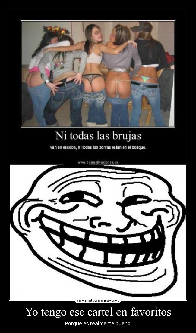 Yo tengo ese cartel en favoritos -