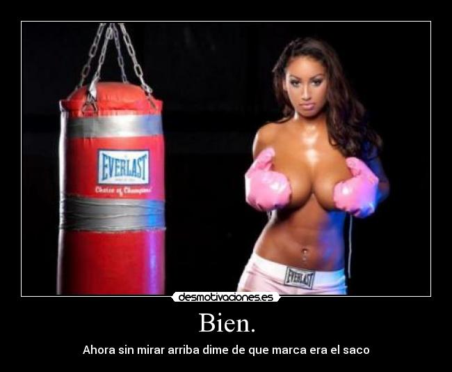 Bien. - Ahora sin mirar arriba dime de que marca era el saco