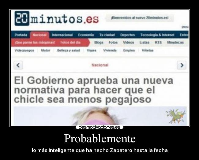 Probablemente - lo más inteligente que ha hecho Zapatero hasta la fecha